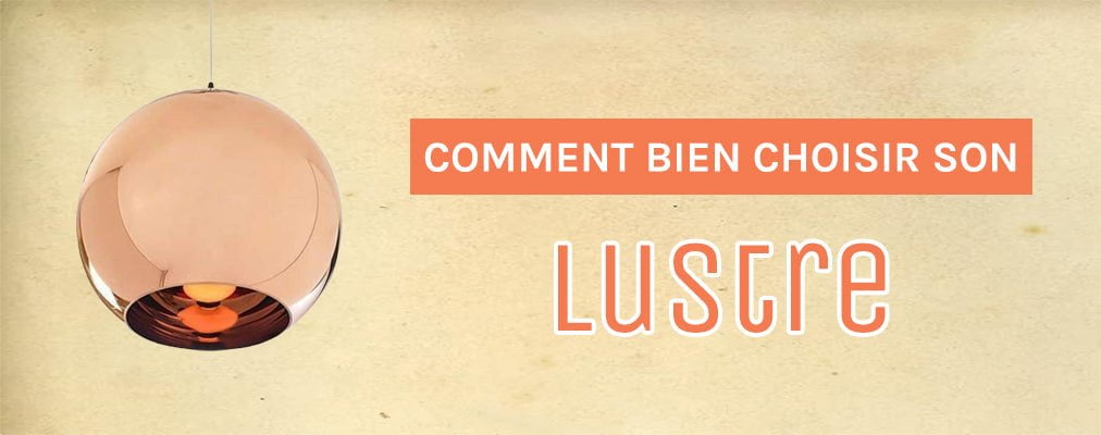 comment bien choisir son lustre comment bien choisir son lustre